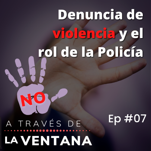 Denuncia de violencia y el rol de la Policía #7