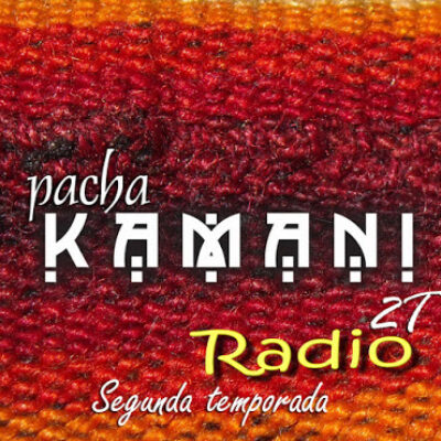 PachaKamani Radio 01-2T de 08/2017. Bienvenida a Segunda temporada