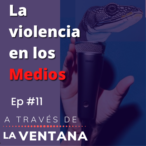 La violencia en los Medios #011