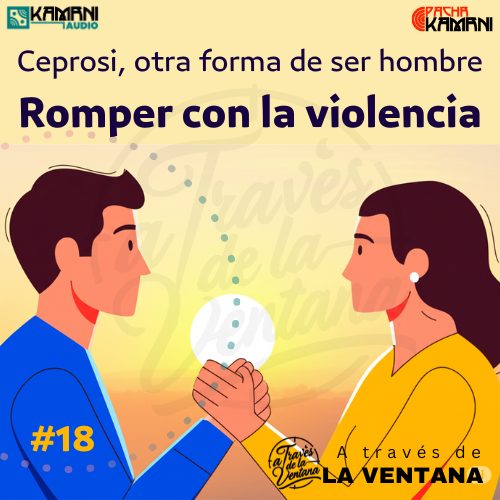 Romper con la violencia. Ceprosi, otra forma de ser hombre | 018